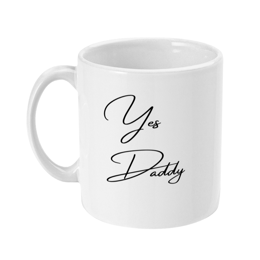 Mug that says: Yes Daddy