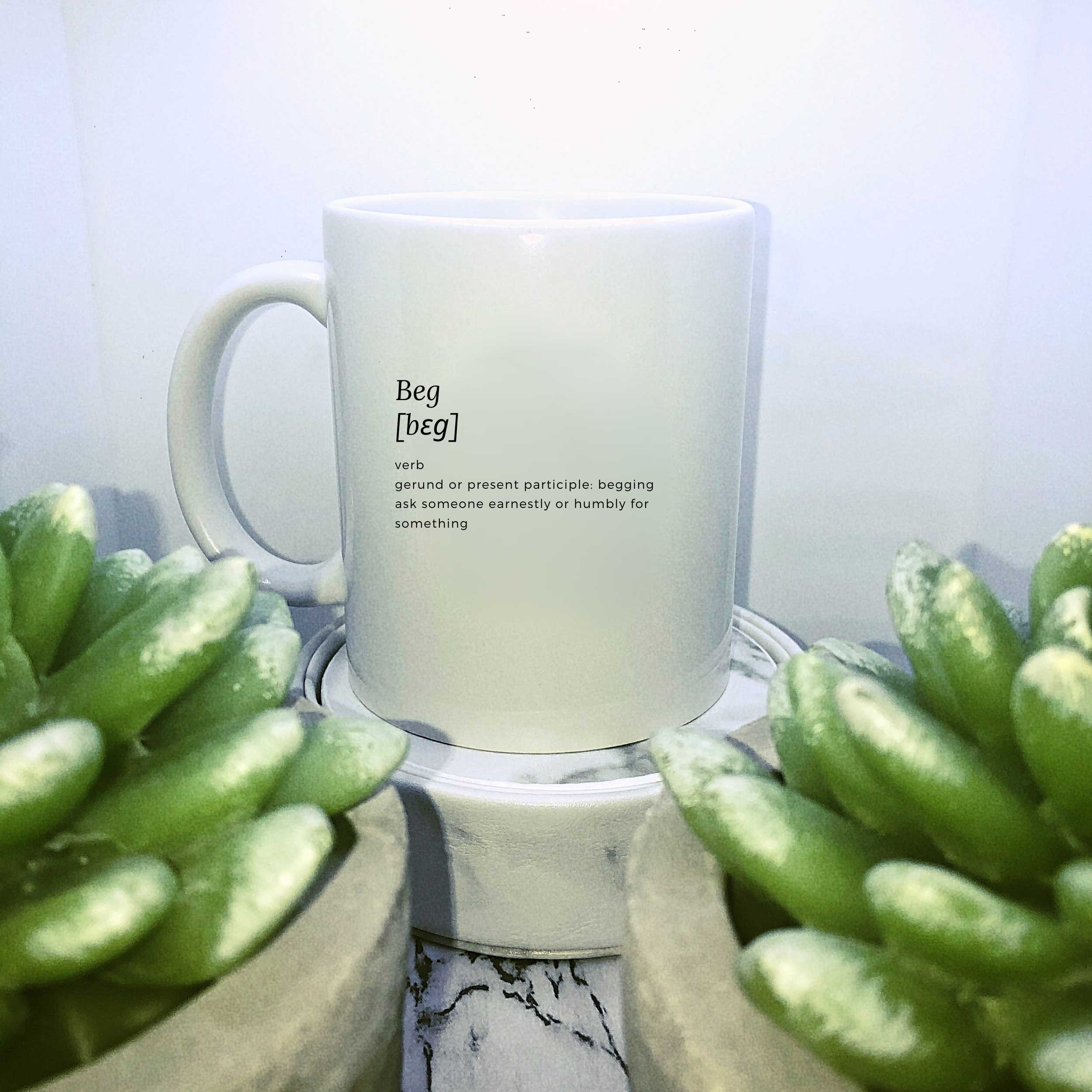 This beg definition mug is great for that pre session coffee or tea or for those in a 24/7 lifestyle that like to remind their partner of a thing or two. Beg definition is printed on one side only, ideal for walking into a room with the blank side and turning it around for extra effect! Perfect for when those pesky brats are playing up.  Text reads: Beg, verb, gerund or present participle; begging ask someone earnestly or humbly for something