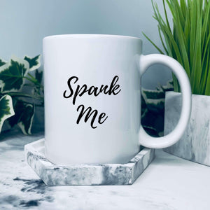 Mug that says: Spank Me